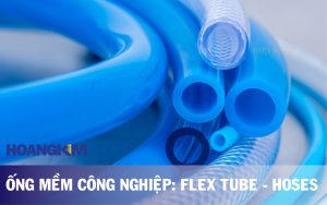 Ống mềm công nghiệp - Giải pháp linh hoạt cho nhiều ngành công nghiệp
