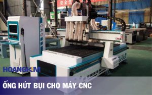 Ống hút bụi cho máy CNC - Ống hút bụi cho máy cnc gỗ công nghiệp